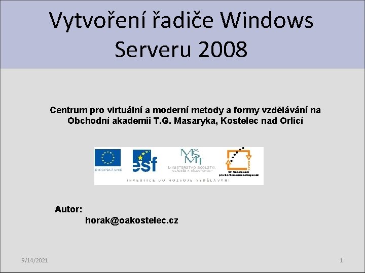 Vytvoření řadiče Windows Serveru 2008 Centrum pro virtuální a moderní metody a formy vzdělávání