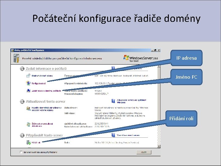 Počáteční konfigurace řadiče domény IP adresa Jméno PC Přidání rolí 