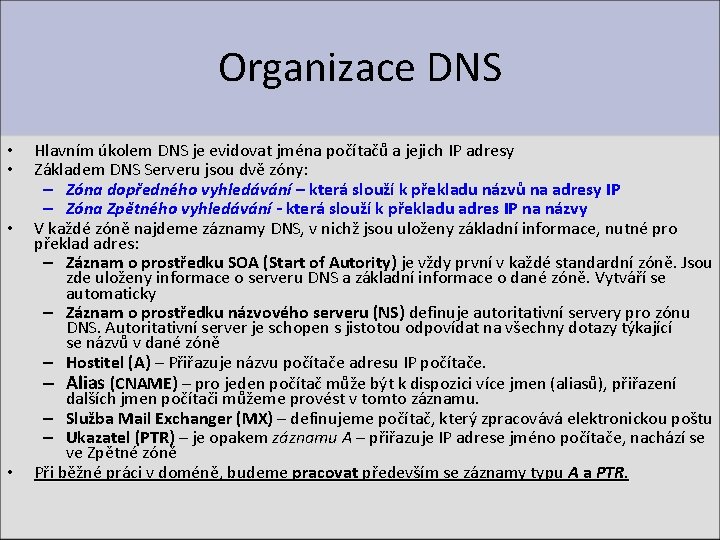Organizace DNS • • Hlavním úkolem DNS je evidovat jména počítačů a jejich IP