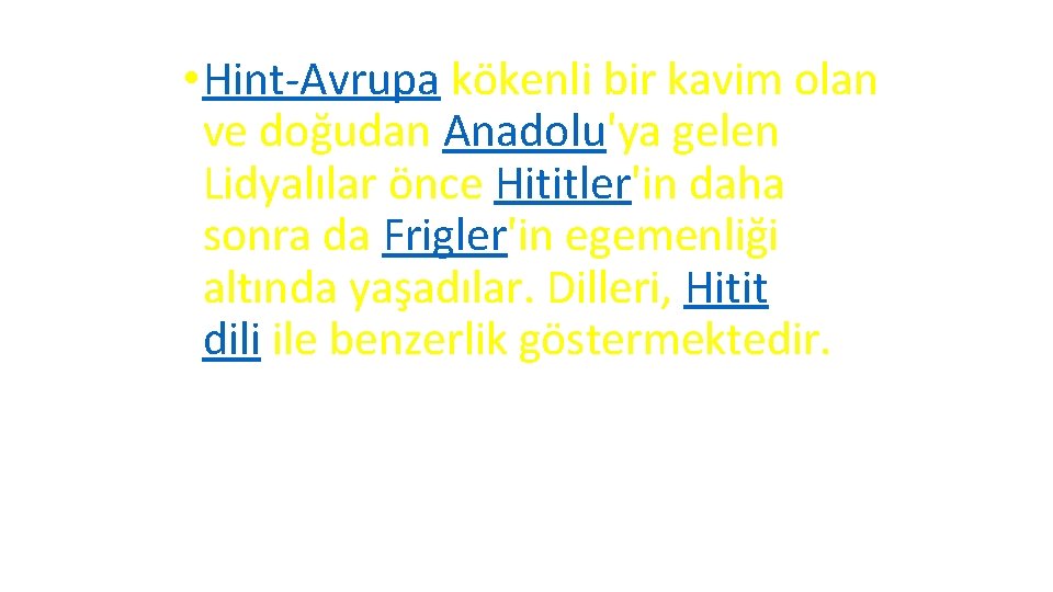  • Hint Avrupa kökenli bir kavim olan ve doğudan Anadolu'ya gelen Lidyalılar önce