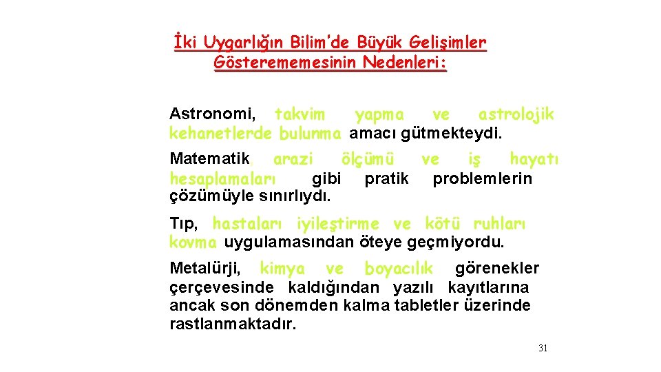 İki Uygarlığın Bilim’de Büyük Gelişimler Gösterememesinin Nedenleri: Astronomi, takvim yapma ve astrolojik kehanetlerde bulunma