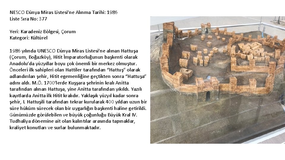 NESCO Dünya Miras Listesi’ne Alınma Tarihi: 1986 Liste Sıra No: 377 Yeri: Karadeniz Bölgesi,