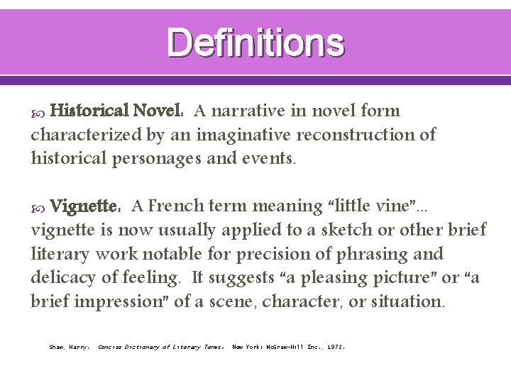 Definitions Historical Novel: A narrative in novel form characterized by an imaginative reconstruction of
