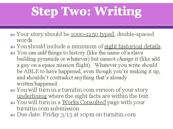 Step Two: Writing Your story should be 1000 -1250 typed, double-spaced words You should