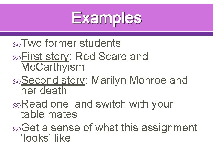 Examples Two former students First story: Red Scare and Mc. Carthyism Second story: Marilyn