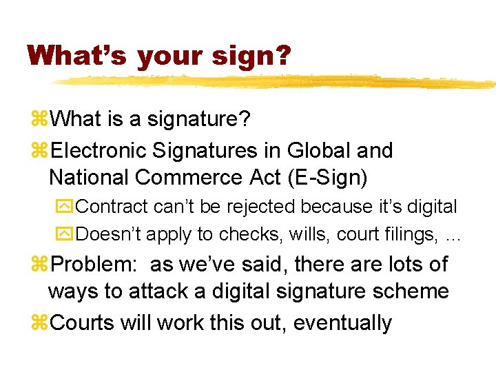 What’s your sign? z. What is a signature? z. Electronic Signatures in Global and