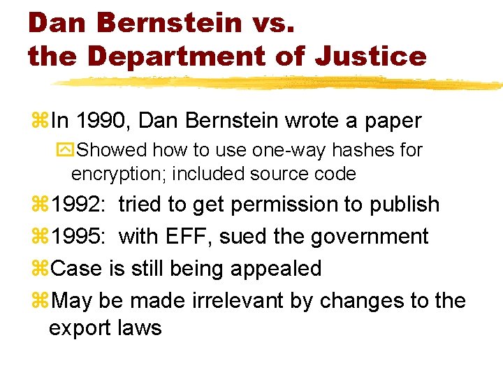 Dan Bernstein vs. the Department of Justice z. In 1990, Dan Bernstein wrote a