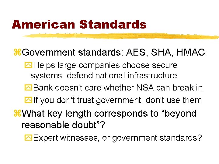 American Standards z. Government standards: AES, SHA, HMAC y. Helps large companies choose secure