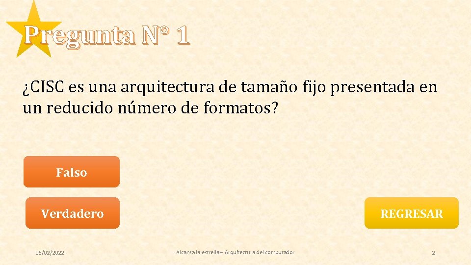 Pregunta N° 1 ¿CISC es una arquitectura de tamaño fijo presentada en un reducido