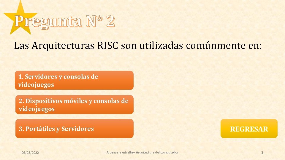 Pregunta N° 2 Las Arquitecturas RISC son utilizadas comúnmente en: 1. Servidores y consolas