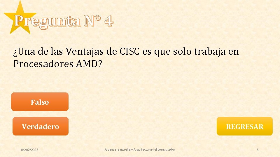 Pregunta N° 4 ¿Una de las Ventajas de CISC es que solo trabaja en