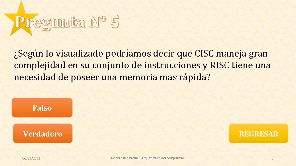 Pregunta N° 5 ¿Según lo visualizado podríamos decir que CISC maneja gran complejidad en