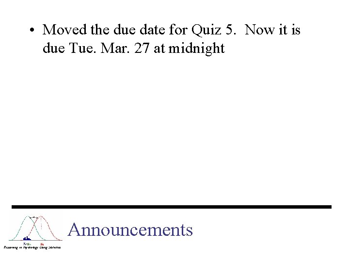  • Moved the due date for Quiz 5. Now it is due Tue.