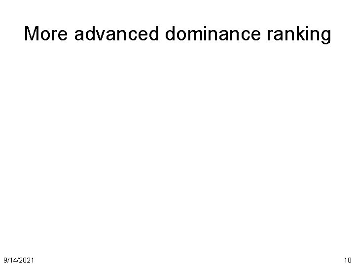 More advanced dominance ranking 9/14/2021 10 