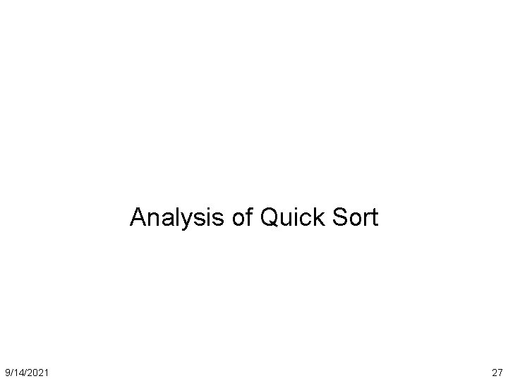 Analysis of Quick Sort 9/14/2021 27 