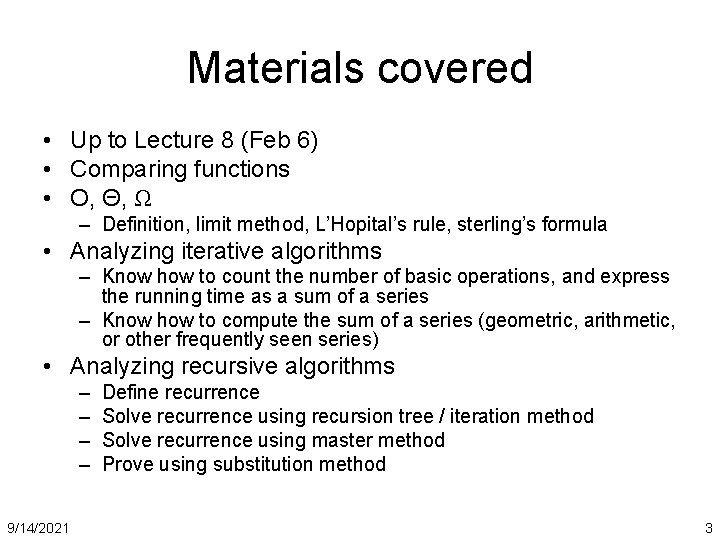 Materials covered • Up to Lecture 8 (Feb 6) • Comparing functions • O,