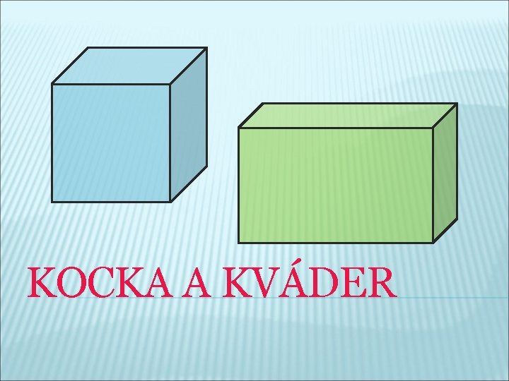 KOCKA A KVÁDER 