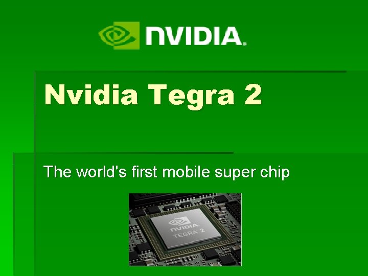 Nvidia Tegra 2 The world's first mobile super chip 