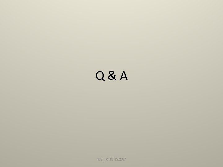 Q&A HCC_FOH 1. 15. 2014 