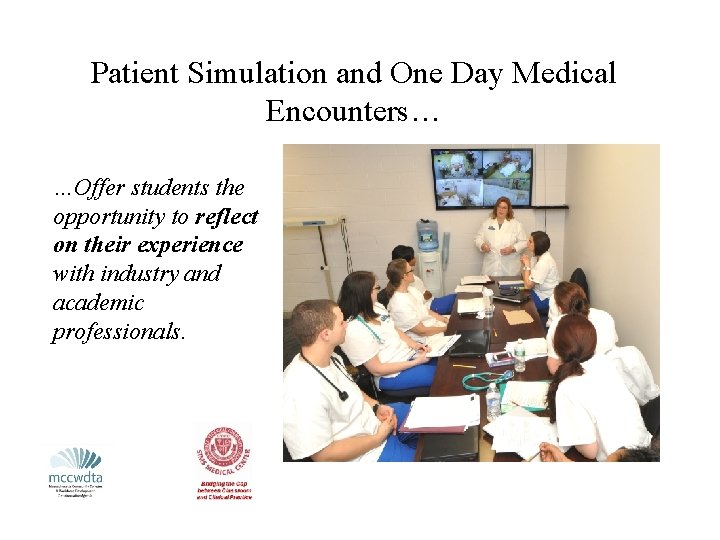 Patient Simulation and One Day Medical Encounters… …Offer students the opportunity to reflect on