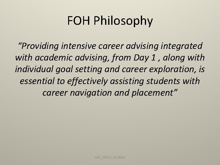 FOH Philosophy “Providing intensive career advising integrated with academic advising, from Day 1 ,