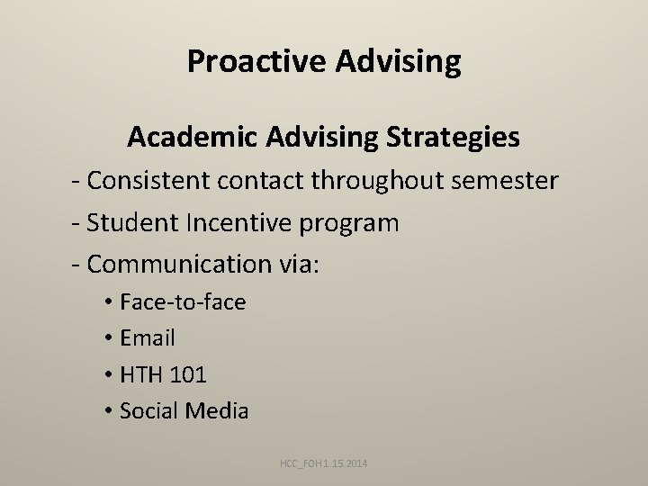 Proactive Advising Academic Advising Strategies - Consistent contact throughout semester - Student Incentive program