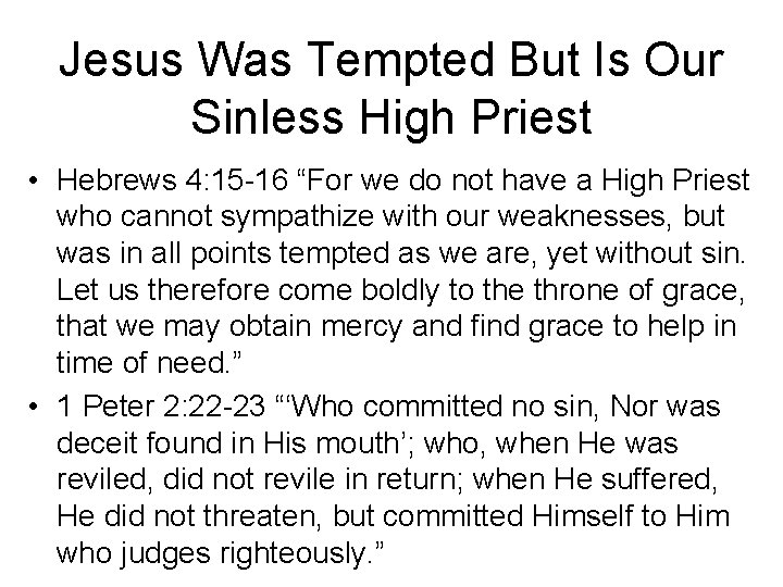 Jesus Was Tempted But Is Our Sinless High Priest • Hebrews 4: 15 -16