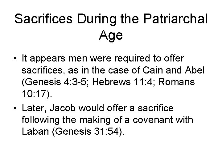 Sacrifices During the Patriarchal Age • It appears men were required to offer sacrifices,