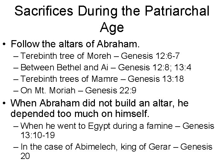 Sacrifices During the Patriarchal Age • Follow the altars of Abraham. – Terebinth tree