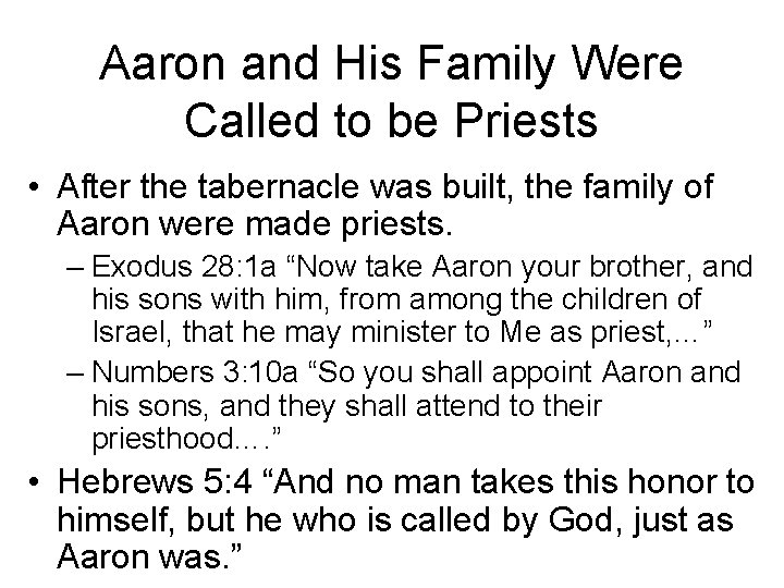 Aaron and His Family Were Called to be Priests • After the tabernacle was