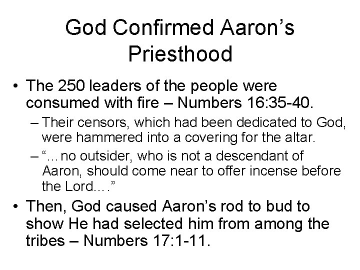 God Confirmed Aaron’s Priesthood • The 250 leaders of the people were consumed with