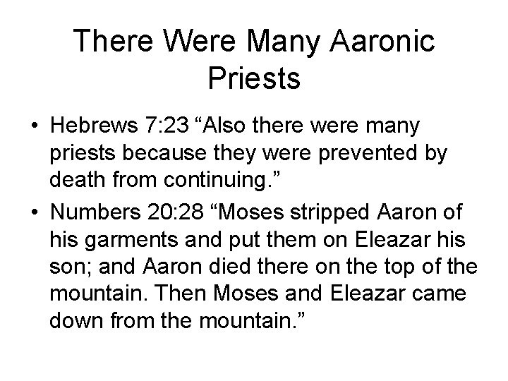 There Were Many Aaronic Priests • Hebrews 7: 23 “Also there were many priests