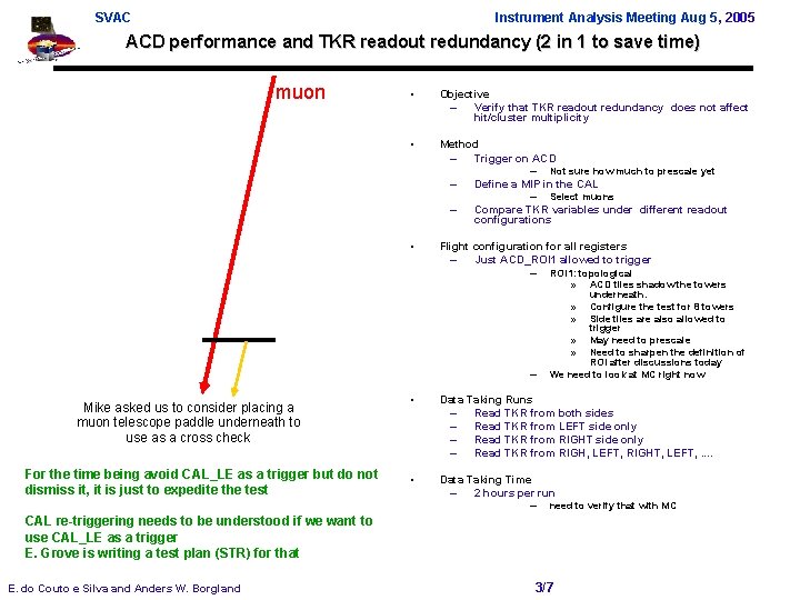 SVAC Instrument Analysis Meeting Aug 5, 2005 ACD performance and TKR readout redundancy (2