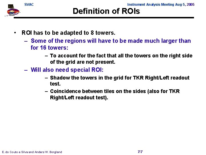 SVAC Instrument Analysis Meeting Aug 5, 2005 Definition of ROIs • ROI has to