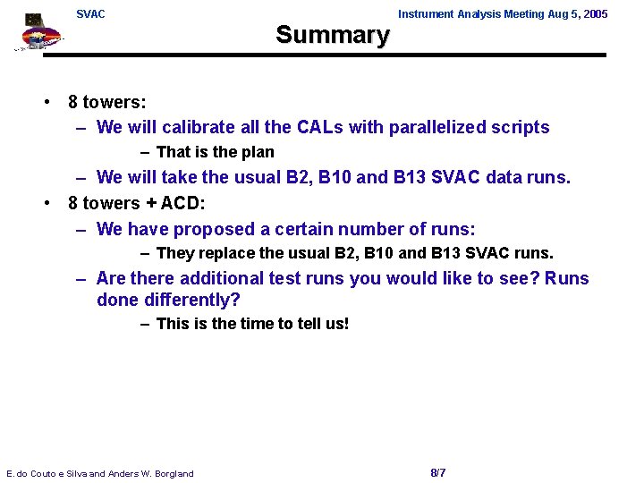 SVAC Summary Instrument Analysis Meeting Aug 5, 2005 • 8 towers: – We will