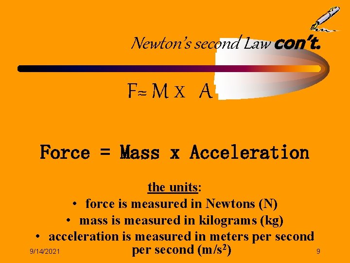 Newton’s second Law con’t. F= M x A Force = Mass x Acceleration the