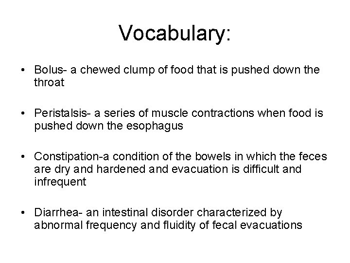 Vocabulary: • Bolus- a chewed clump of food that is pushed down the throat