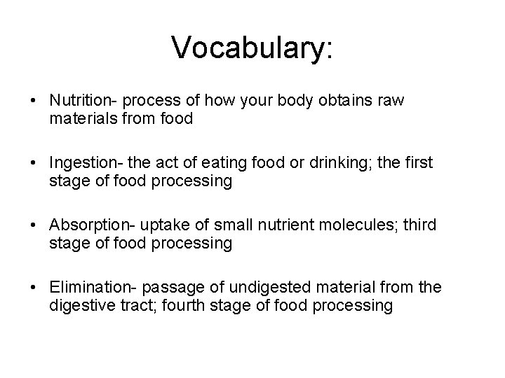 Vocabulary: • Nutrition- process of how your body obtains raw materials from food •