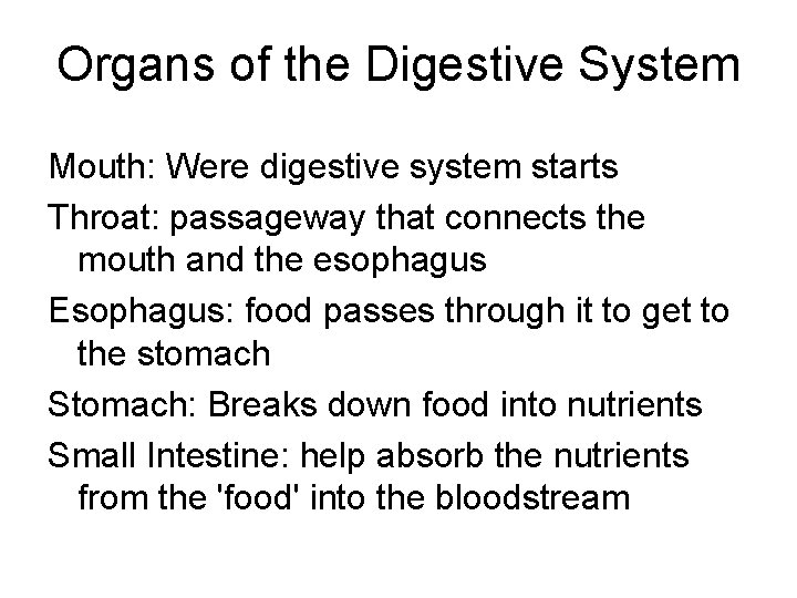 Organs of the Digestive System Mouth: Were digestive system starts Throat: passageway that connects
