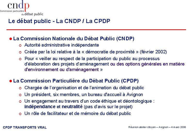 Le débat public - La CNDP / La CPDP La Commission Nationale du Débat