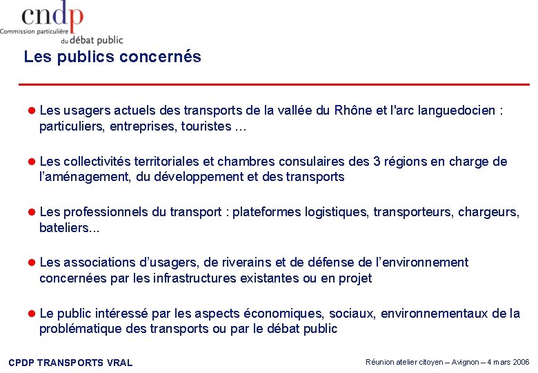 Les publics concernés Les usagers actuels des transports de la vallée du Rhône et