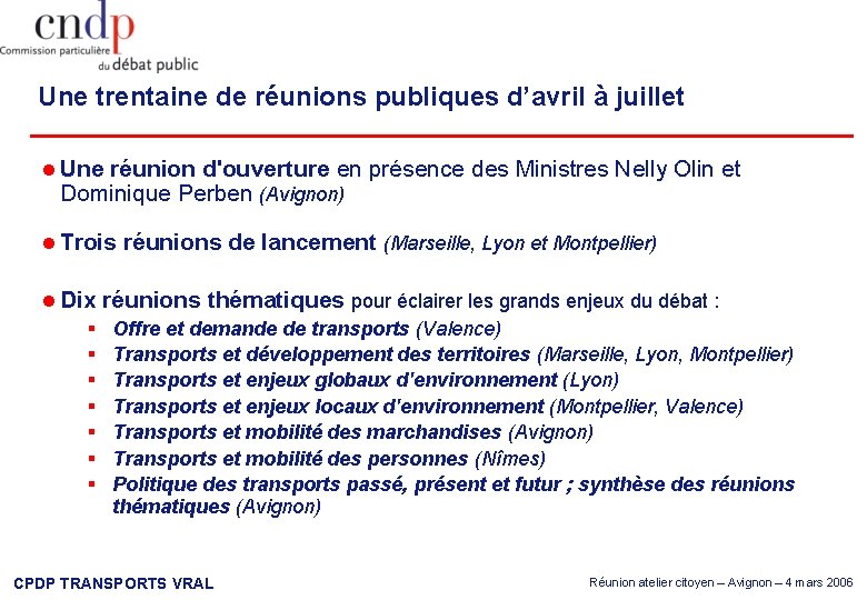 Une trentaine de réunions publiques d’avril à juillet Une réunion d'ouverture en présence des