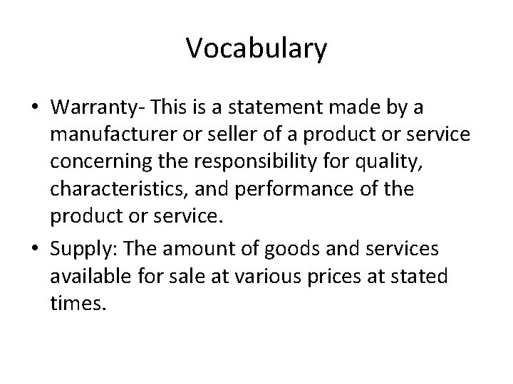 Vocabulary • Warranty- This is a statement made by a manufacturer or seller of