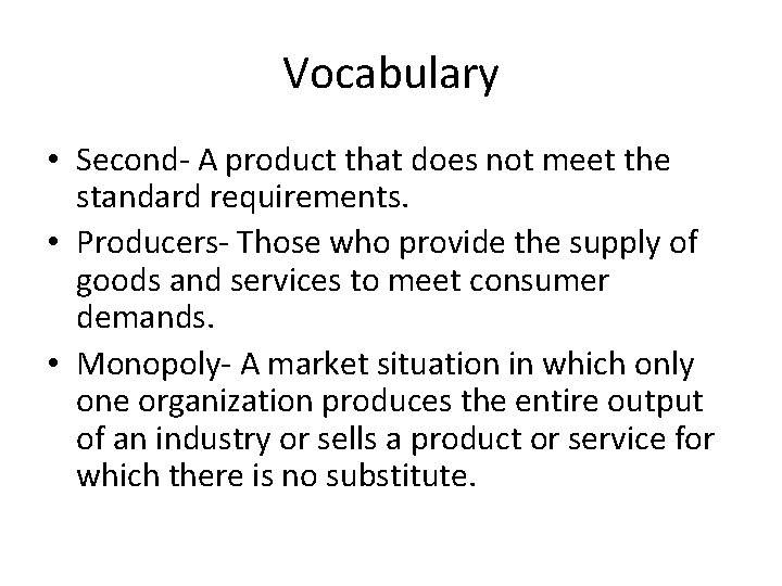 Vocabulary • Second- A product that does not meet the standard requirements. • Producers-