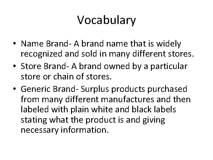 Vocabulary • Name Brand- A brand name that is widely recognized and sold in