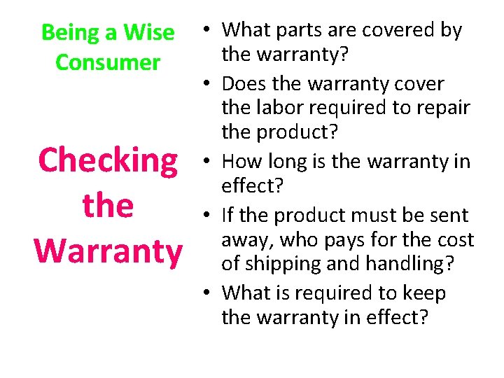 Being a Wise Consumer Checking the Warranty • What parts are covered by the