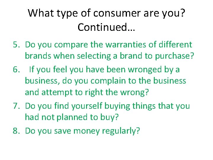 What type of consumer are you? Continued… 5. Do you compare the warranties of