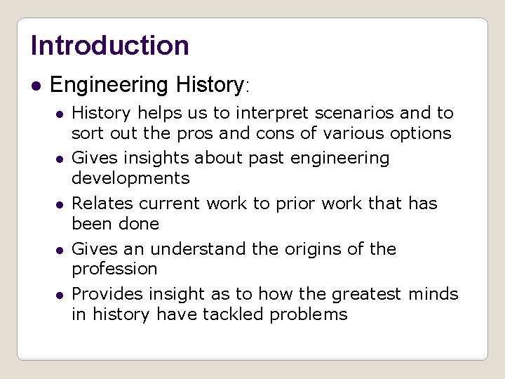 Introduction Engineering History: History helps us to interpret scenarios and to sort out the