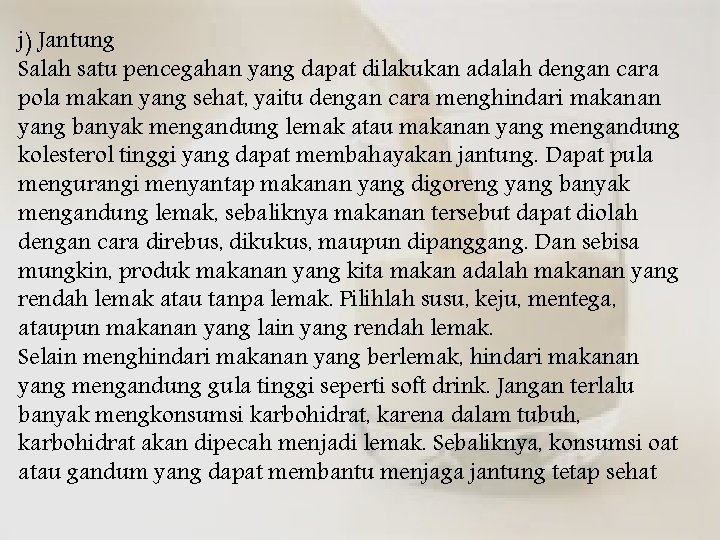 j) Jantung Salah satu pencegahan yang dapat dilakukan adalah dengan cara pola makan yang