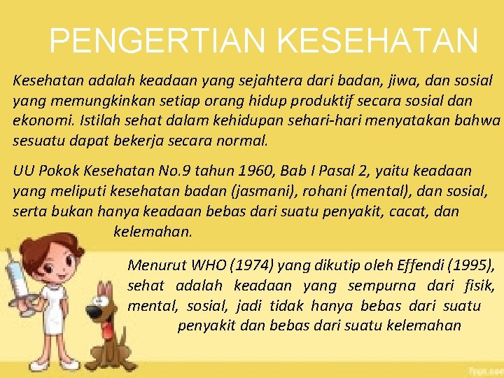 PENGERTIAN KESEHATAN Kesehatan adalah keadaan yang sejahtera dari badan, jiwa, dan sosial yang memungkinkan